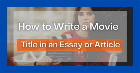 When Writing a Movie Title in an Essay: A Journey Through the Stars and Grammar Rules